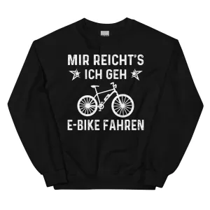 Mir Reicht's Ich Gen E-Bike Fahren - Sweatshirt (Unisex)